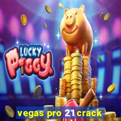 vegas pro 21 crack